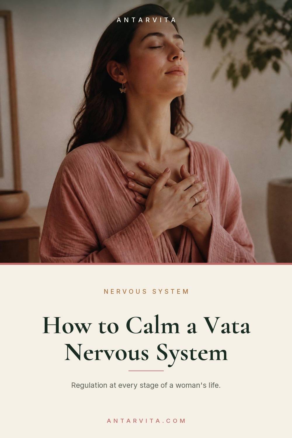Wired, anxious, dry, waking at 3am? That is a Vata nervous system asking for warmth, oil and rhythm. Practical regulation for your 20s, 30s, 40s and perimenopause. | Antarvita