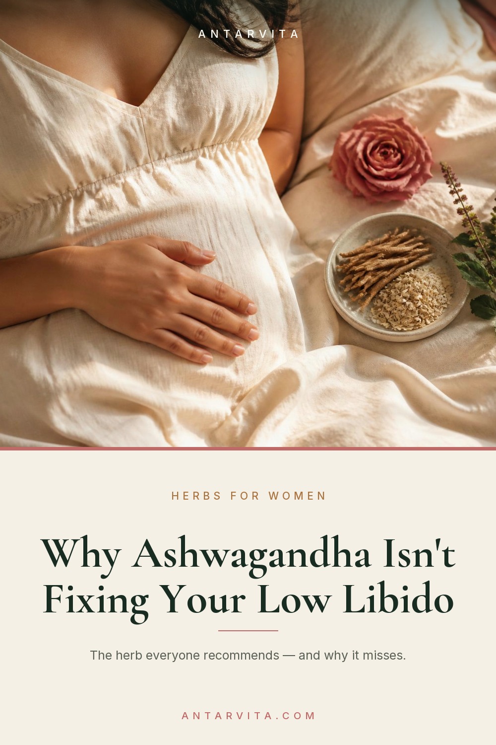 Everyone recommends ashwagandha for low libido. For a lot of women it is the wrong herb entirely. Here is why it misses — and what Ayurveda actually uses for desire and moisture. | Antarvita